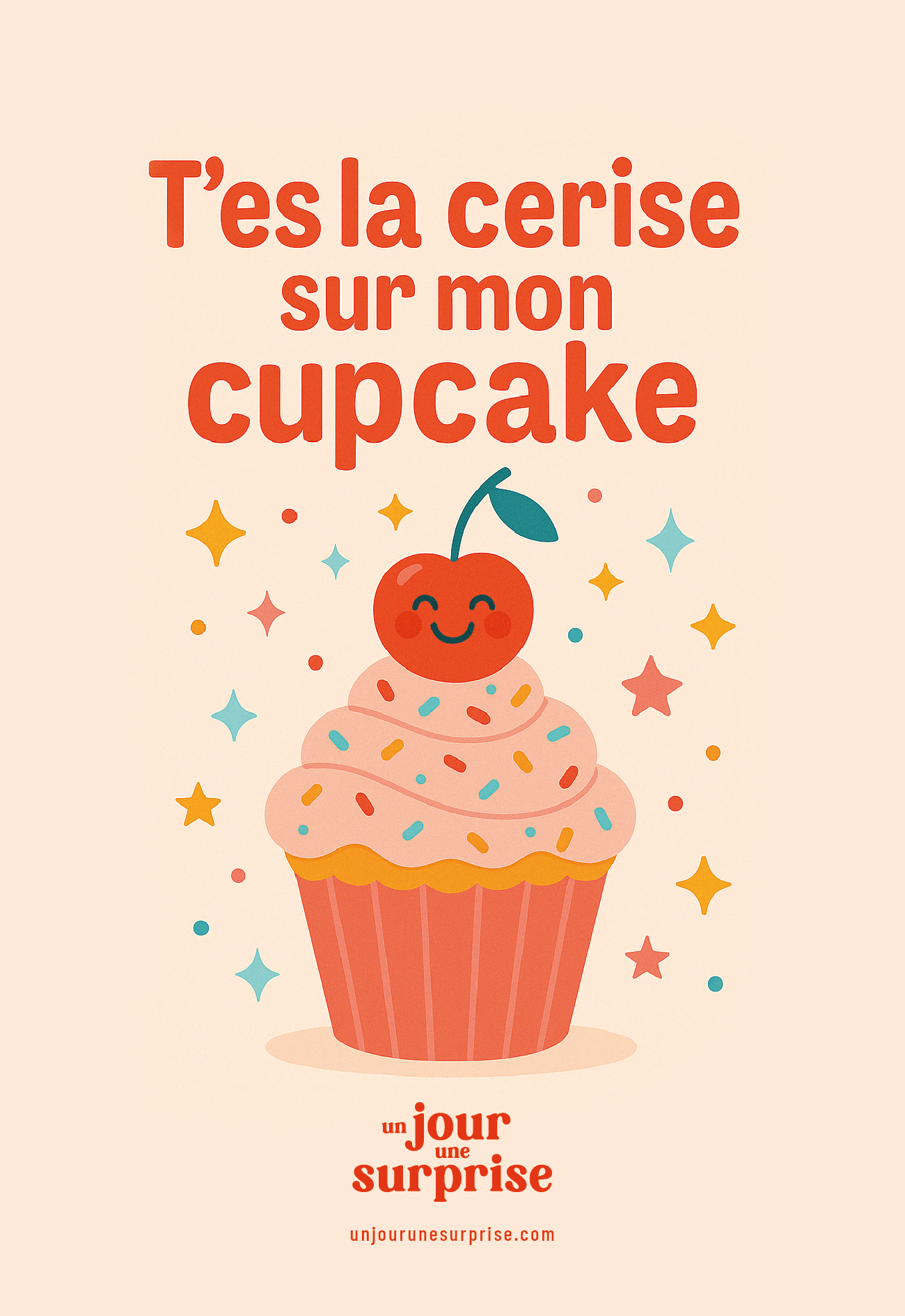 T’es la cerise sur mon cupcake
