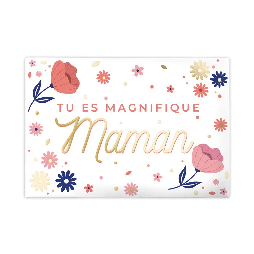 Magnet "Tu es magnifique Maman"
